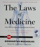 The Laws of Medicine - Filed Notes from an Uncertain Science written by Siddhartha Mukherjee performed by Santino Fontana on CD (Unabridged)